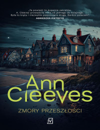 Ann Cleeves — Zmory przeszłości