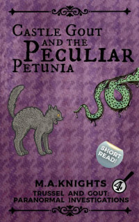 M.A Knights — Castle Gout and the Peculiar Petunia: Trussel and Gout: Paranormal Investigations No. 4