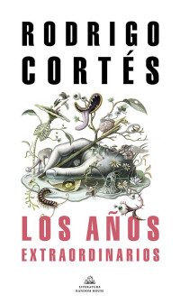 Rodrigo Cortés — Los años extraordinarios