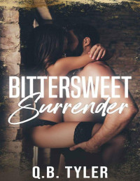 Q.B. Tyler — Bittersweet Surrender (A Bittersweet Novel Book 1)