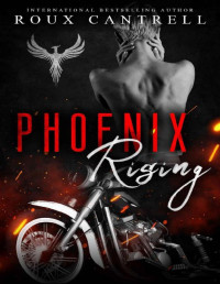 Roux Cantrell — Phoenix Rising (The Road Devil's MC Book 1)
