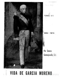 Severo Gomezjurado — Vida de García Moreno, Tomo 7