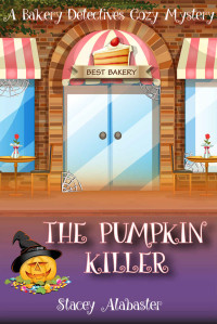 Stacey Alabaster — The Pumpkin Killer - Bakery Detectives Cozy Mystery 08