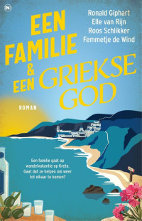 Elle van Rijn & Roos Schlikker & Femmetje de Wind & Ronald Giphart — Een familie & een Griekse god