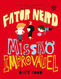 Andy Robb — Missão improvável - Fator nerd - vol. 2