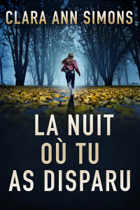 Simons, Clara Ann — La nuit où tu as disparu (French Edition)