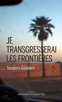 Gilabert, Teodoro [Gilabert, Teodoro] — Je transgresserai les frontières