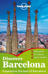 Planet, Lonely & Regis St Louis & Anna Kaminski & Vesna Maric [Planet, Lonely] — Lonely Planet Discover Barcelona (Travel Guide)
