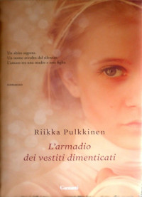 Riikka Pulkkinen [Pulkkinen, Riikka] — L'armadio dei vestiti dimenticati