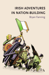 Bryan Fanning — Irish adventures in nation-building