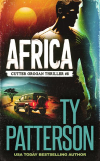 Ty Patterson — Cutter Grogan - T8- Africa