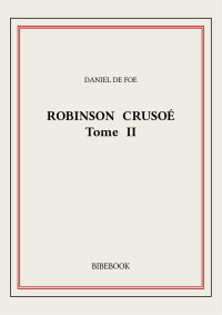 Daniel De Foe — Robinson Crusoé II