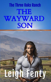 Leigh Fenty — The Wayward Son: Three Oaks Ranch