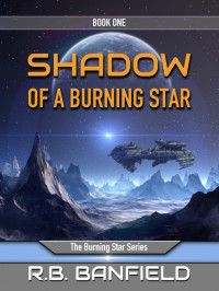 RB Banfield — Shadow of a Burning Star: Book One, The Burning Star Series