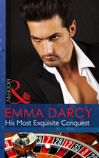 Emma Darcy — His Most Exquisite Conquest