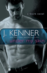 J. Kenner — Under My Skin: A Stark Novel