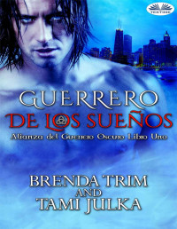 Brenda Trim — Guerrero de los Sueños: Alianza del Guerrero Oscuro Libro Uno (Spanish Edition)
