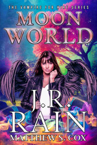 J.R. Rain & Matthew S. Cox — Moon World (Vampire for Hire Book 29)