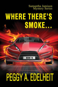 Peggy A. Edelheit — Where There’s Smoke… (Samantha Jamison Mystery Book 14)