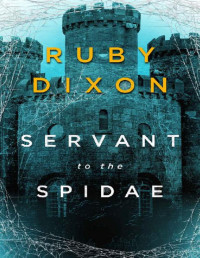 Ruby Dixon — Servant to the Spidae (Aspect and Anchor Book 4)