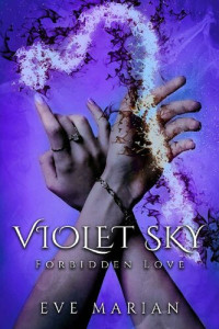 Eve Marian — VIOLET SKY Forbidden Love (Violet Sky Paranormal Romance series Book 1)