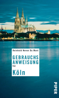 Mont, Reinhold Neven Du — [Reise-Gebrauchsanweisung 01] • Gebrauchsanweisung für Köln