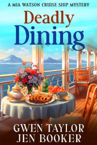 Gwen Taylor, Jen Booker — Deadly Dining (Mia Watson Cruise Ship Mystery 2)