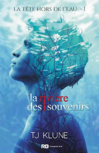 T.J. Klune — La rivière des souvenirs (La tête hors de l'eau) (French Edition)