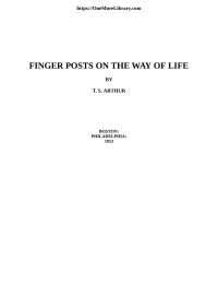 T. S. Arthur — Finger Posts on the Way of Life