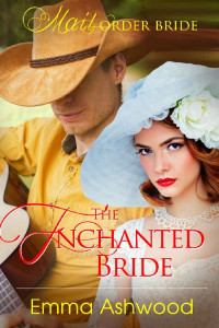 Emma Ashwood [Ashwood, Emma] — Mail Order Bride: The Enchanted Bride