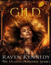 Raven Kennedy — Gild (The Plated Prisoner Series Book 1)