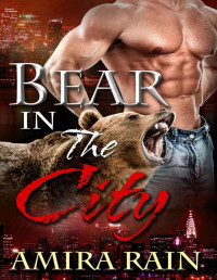 Amira Rain [Rain, Amira] — Bear In The City (BBW Shifter Romance)