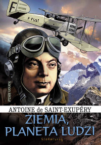 Antoine de Saint-Exupéry — Ziemia, planeta ludzi