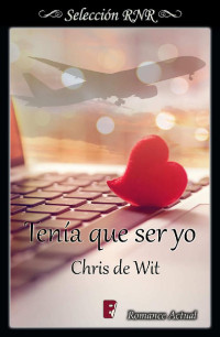 Chris de Wit — Tenía que ser yo (Spanish Edition)