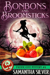 Samantha Silver — Bonbons and Broomsticks: A Paranormal Cozy Mystery (Pacific Cove Mystery Book 4)