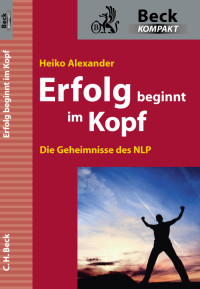 Alexander, Heiko — Erfolg beginnt im Kopf