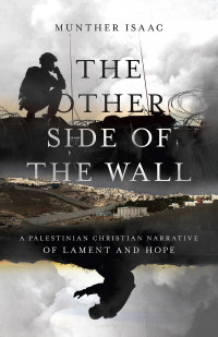 Munther Isaac; — The Other Side of the Wall