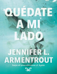 Jennifer L. Armentrout — Quédate a Mi Lado