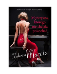 Mężczyzna, którego nie chciała pokochać — Moccia Federico