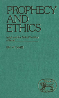 Eryl W. Davies — Prophecy & Ethics (JSOT Supplement)