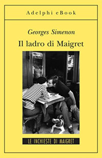 Georges Simenon & E. Necchi — Il ladro di Maigret: Le inchieste di Maigret (65 di 75) (Le inchieste di Maigret: romanzi) (Italian Edition)