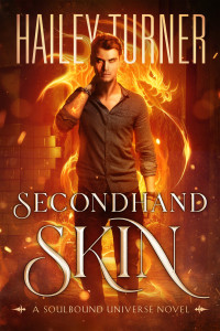 Hailey Turner — Secondhand Skin: A MM Soulbound Universe Novel