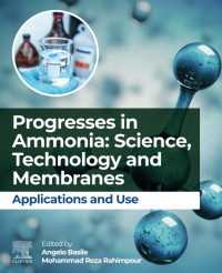 Angelo Basile, Mohammad Reza Rahimpour — Progresses in Ammonia: Science, Technology and Membranes