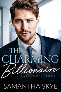 Samantha Skye — The Charming Billionaire: An Opposites Attract Billionaire Romance