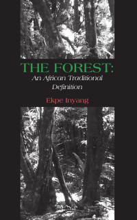 Ekpe Inyang — The Forest: An African Traditional Definition