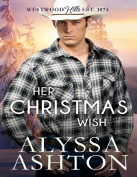 Alyssa Ashton [Ashton, Alyssa] — Her Christmas Wish (Holidays in Westwood Hills Book 3)