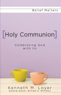 Kenneth M. Loyer; — Holy Communion