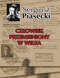 Sergiusz Piasecki — Człowiek przemieniony w wilka