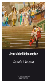 Jean-Michel Delacomptée — Cabale à la cour