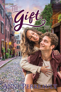 Anne Perreault — The Gift (To Protect and Serve Book 1)